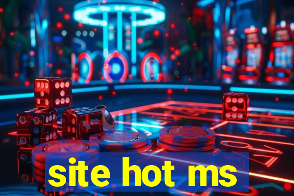 site hot ms